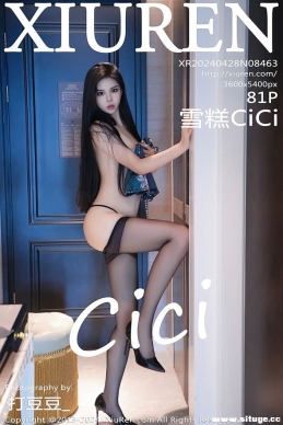 [XIUREN] 2024.04.28 NO.8463 ѩCiCi[81+1P771M]