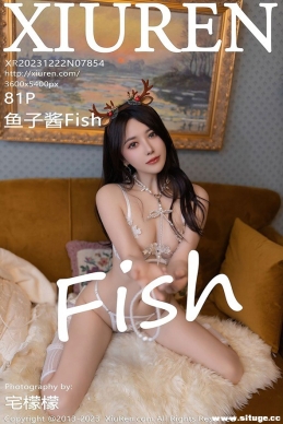 [XIUREN] 2023.12.22 NO.7854 ӽFish[81+1P/743M]