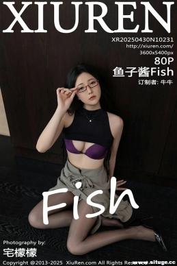 [XIUREN] 2025.04.30 NO.10231 ӽFish[80+1P486M]